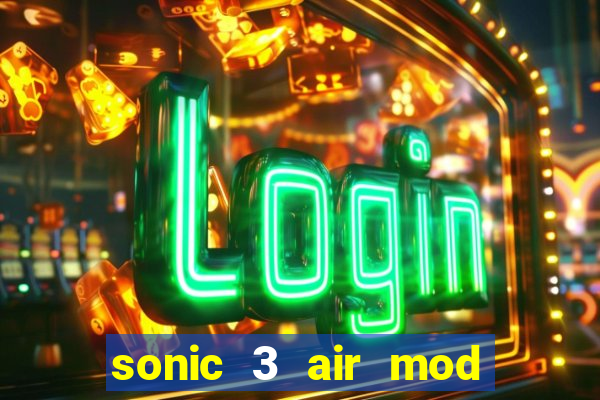 sonic 3 air mod extra slot shadow